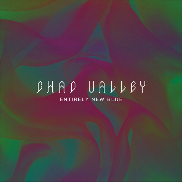 Chad Valley - Entirely New Blue (2015)