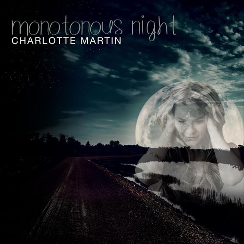 Charlotte Martin - Monontonous Night (2019)