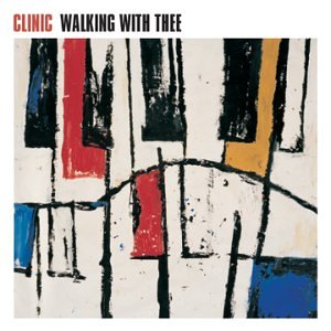 Clinic - Walking With Thee (2002)