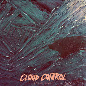 Cloud Control - Dream Cave (2013)