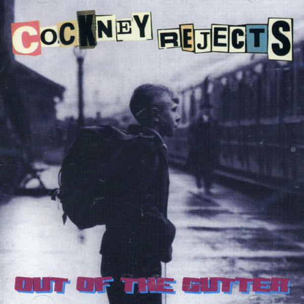 Cockney Rejects - Out Of The Gutter (2002)