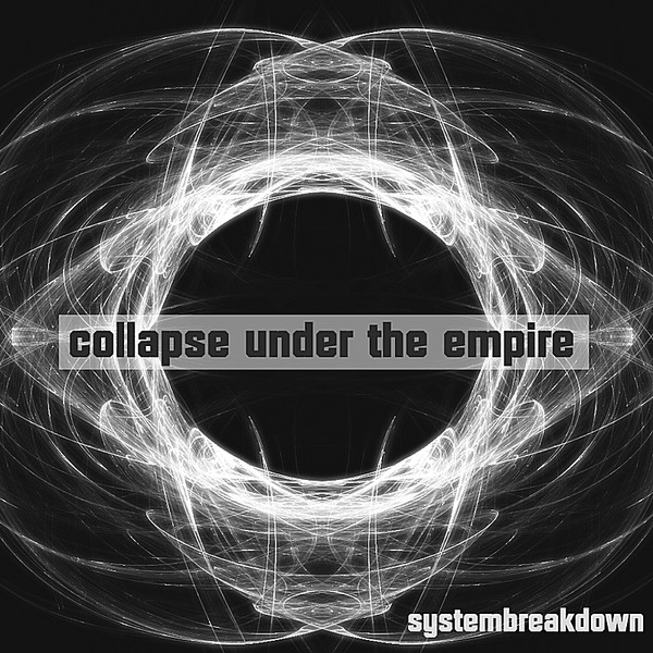 Collapse Under the Empire - Systembreakdown (2009)