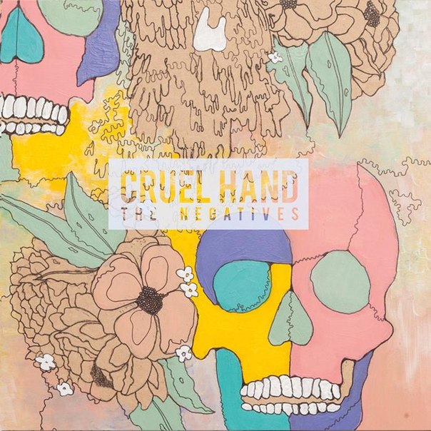 Cruel Hand - The Negatives (2014)