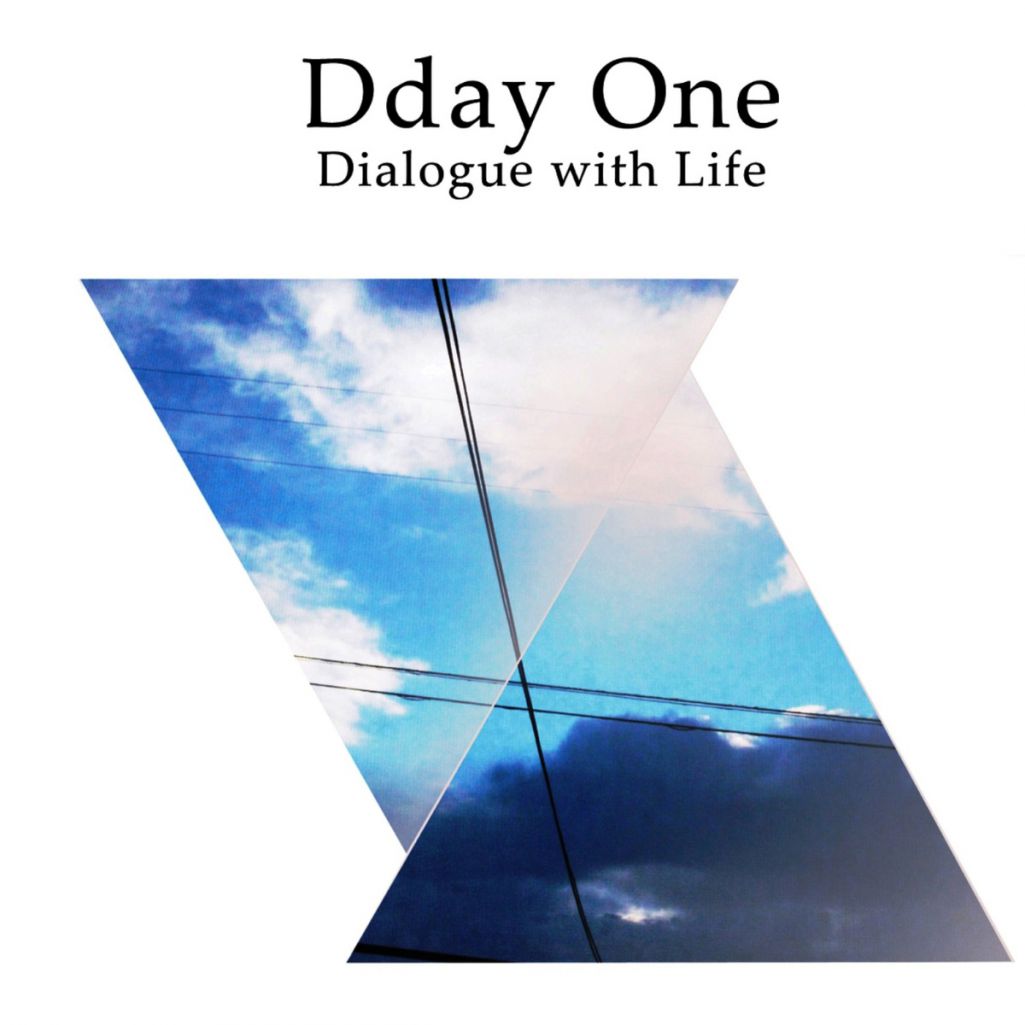 Dday One - Dialogue With Life (2014)