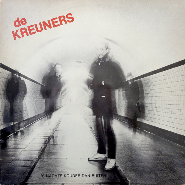 De Kreuners - 's Nachts Kouder Dan Buiten (1981)