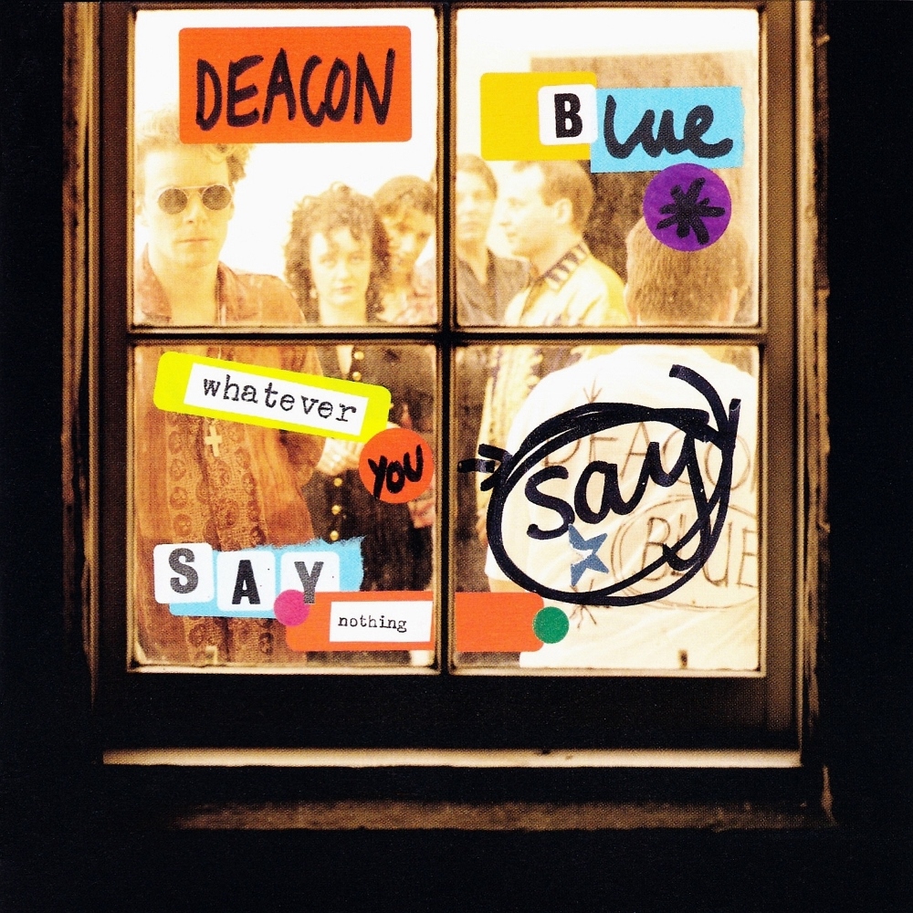 Deacon Blue - Whatever You Say, Say Nothing (1993)