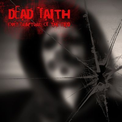Dead Faith - Open Fracture Of The Mind (2014)