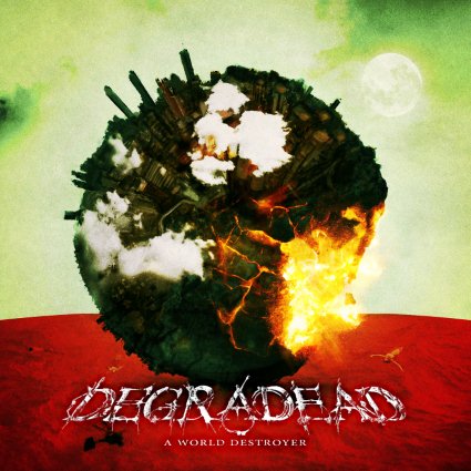 Degradead - A World Destroyer (2011)