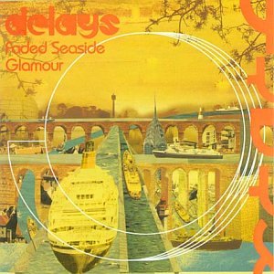 Delays - Faded Seaside Glamour (2004)