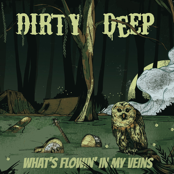 Dirty Deep - What's Flowin' In My Veins (2016)