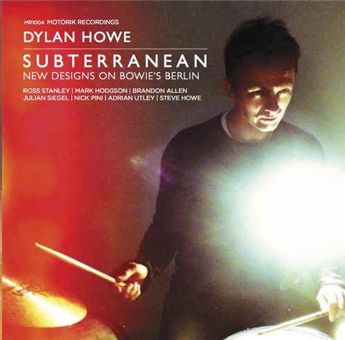Dylan Howe - Subterranean - New Designs On Bowie's Berlin (2014)