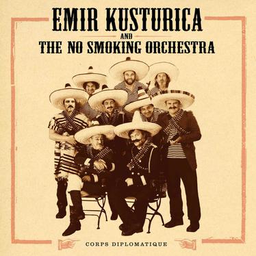Emir Kusturica & The No Smoking Orchestra - Corps Diplomatique (2018)