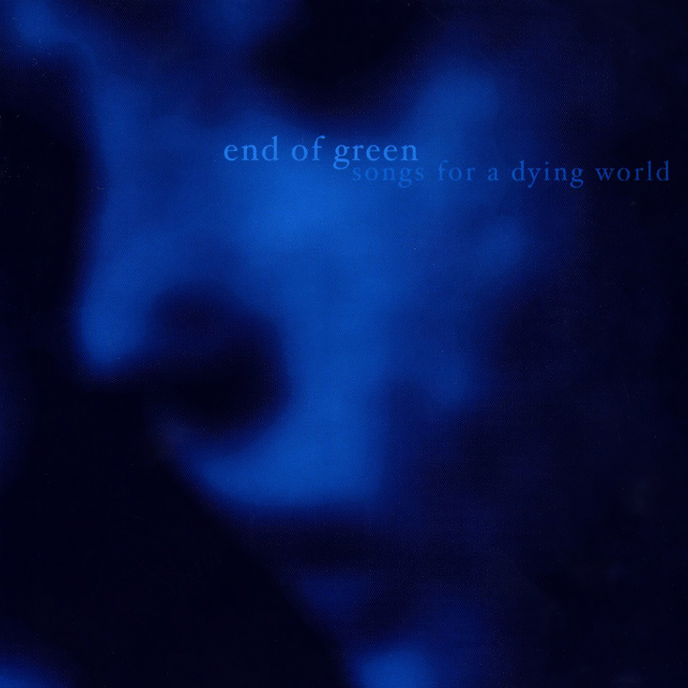 End Of Green - Songs For A Dying World (2002)