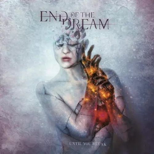 End Of The Dream - Until You Break (2017)