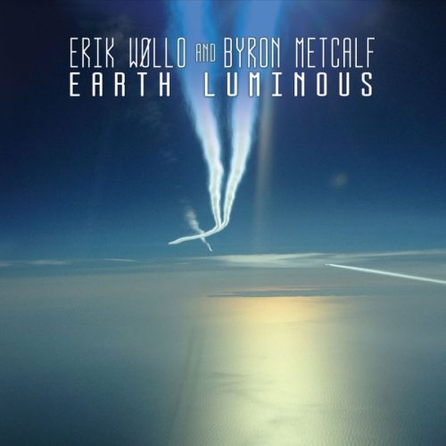 Erik Wollo & Byron Metcalf - Earth Luminous (2016)