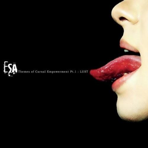 ESA - Themes Of Carnal Empowerment Pt. 1: Lust (2012)