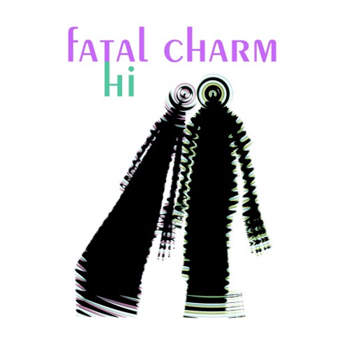 Fatal Charm - Hi (2017)