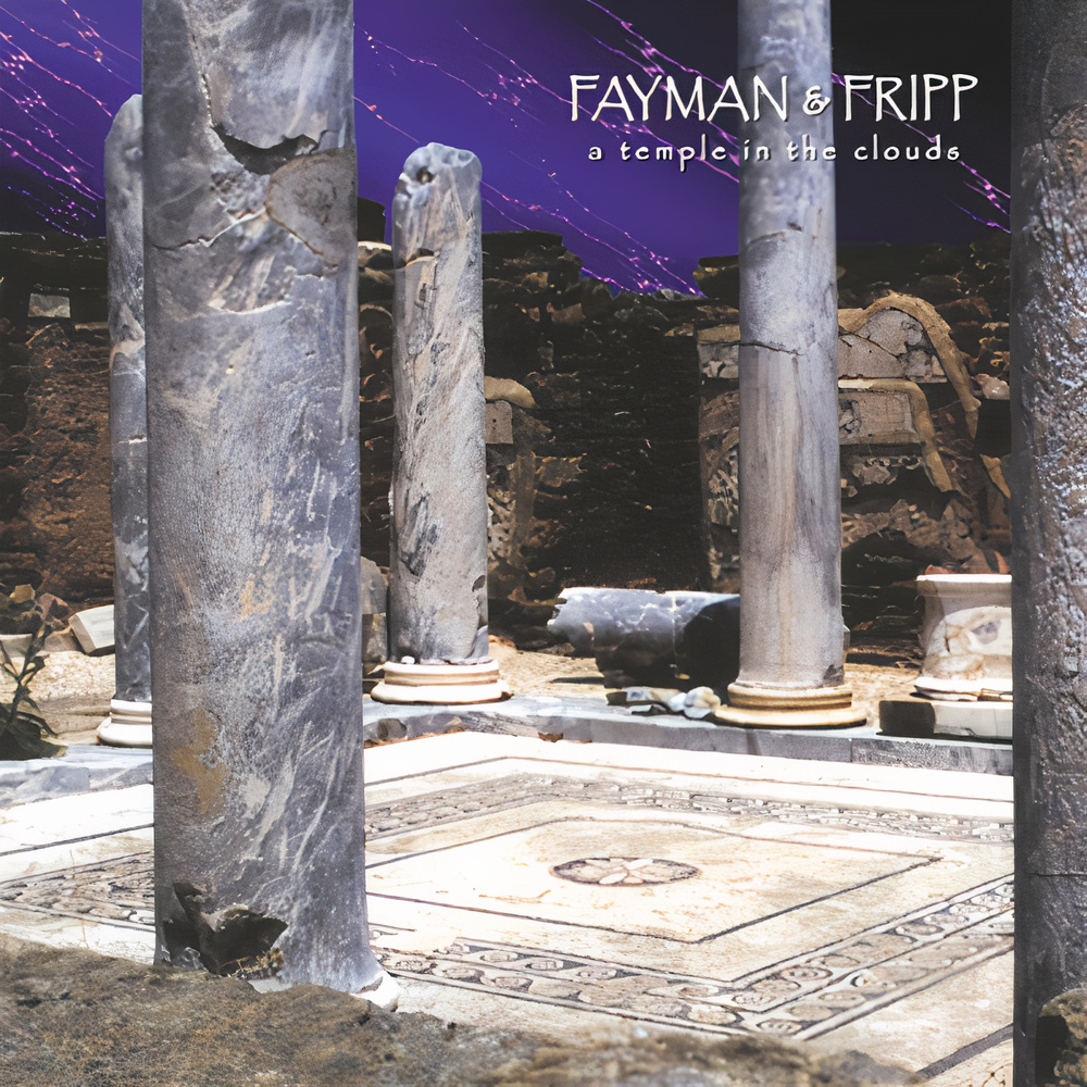Fayman & Fripp - A Temple In The Clouds (2000)