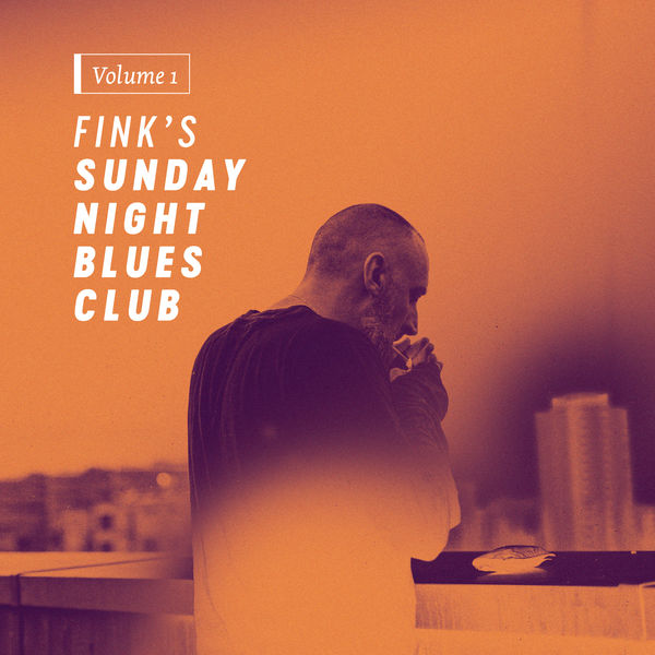 Fink - Fink’s Sunday Night Blues Club, Vol. 1 (2017)