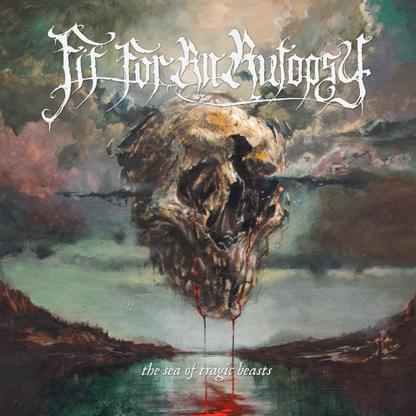 Fit For An Autopsy - The Sea Of Tragic Beasts (2019)