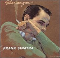 Frank Sinatra - Where Are You? (1957)