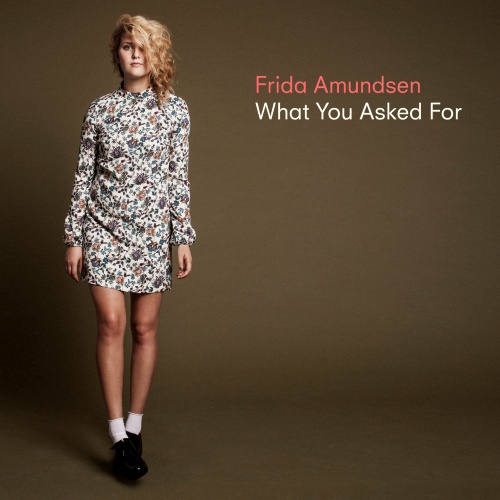 Frida Amundsen - What You Asked For (2015)