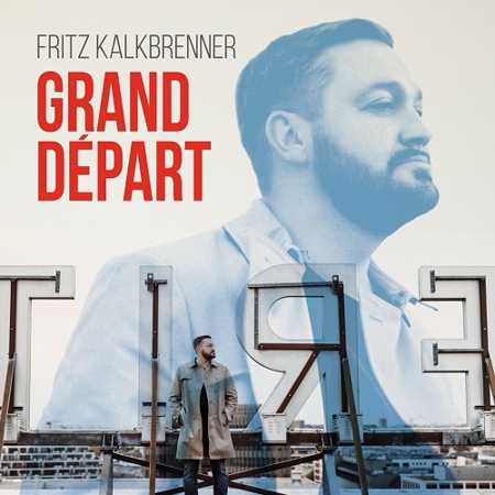 Fritz Kalkbrenner - Grand D&#233;part (2016)