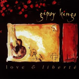 Gipsy Kings - Love And Liberte (1993)