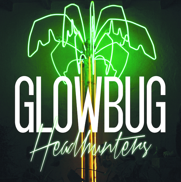 Glowbug - Headhunters (2015)