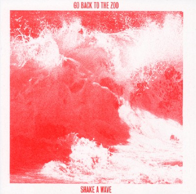 Go Back To The Zoo - Shake A Wave (2012)