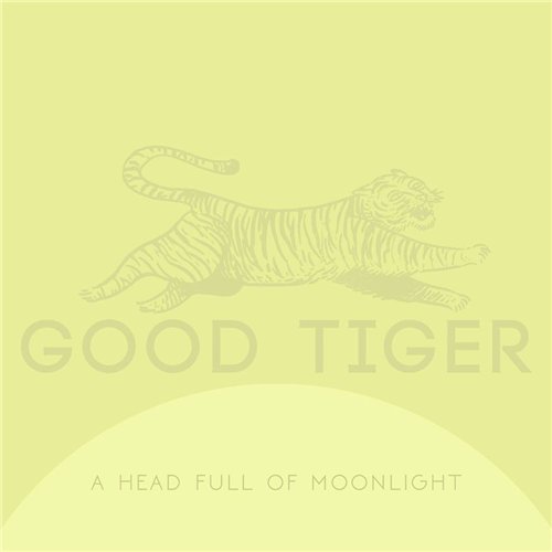 Good Tiger - A Head Full Of Moonlight (2015)