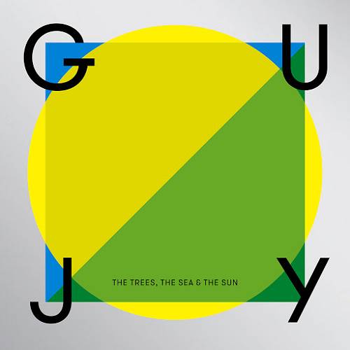 Guy J - The Trees, The Sea & The Sun (2015)