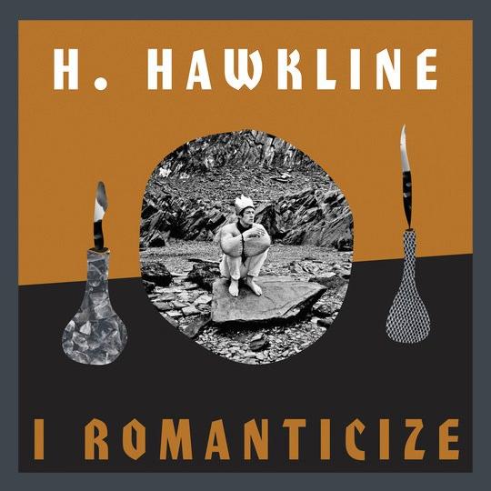 H. Hawkline - I Romanticize (2017)
