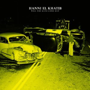 Hanni El Khatib - Will the Guns Come Out (2011)