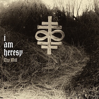 I Am Heresy - Thy Will (2014)