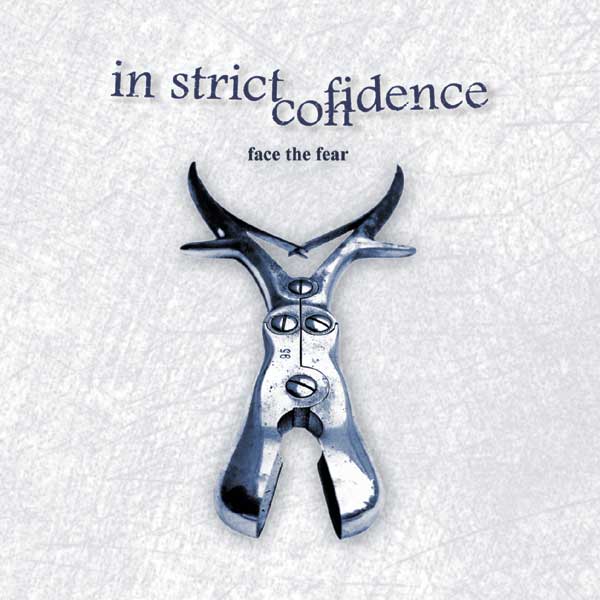 In Strict Confidence - Face The Fear (1998)