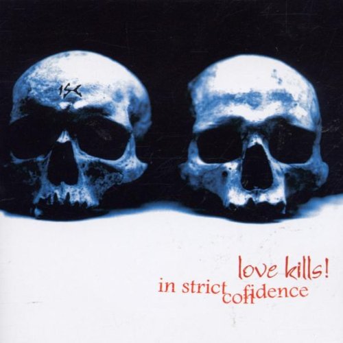 In Strict Confidence - Love Kills! (2000)