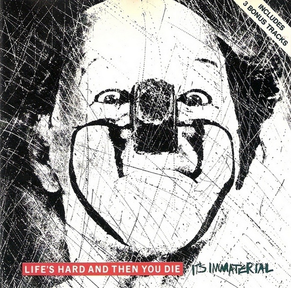 It's Immaterial - Life's Hard And Then You Die (1986)