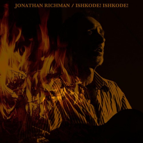 Jonathan Richman - Ishkode! Ishkode! (2016)