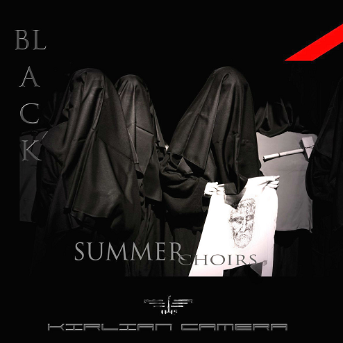 Kirlian Camera - Black Summer Choirs (2013)