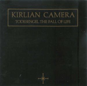 Kirlian Camera - Todesengel. The Fall Of Life (1991)