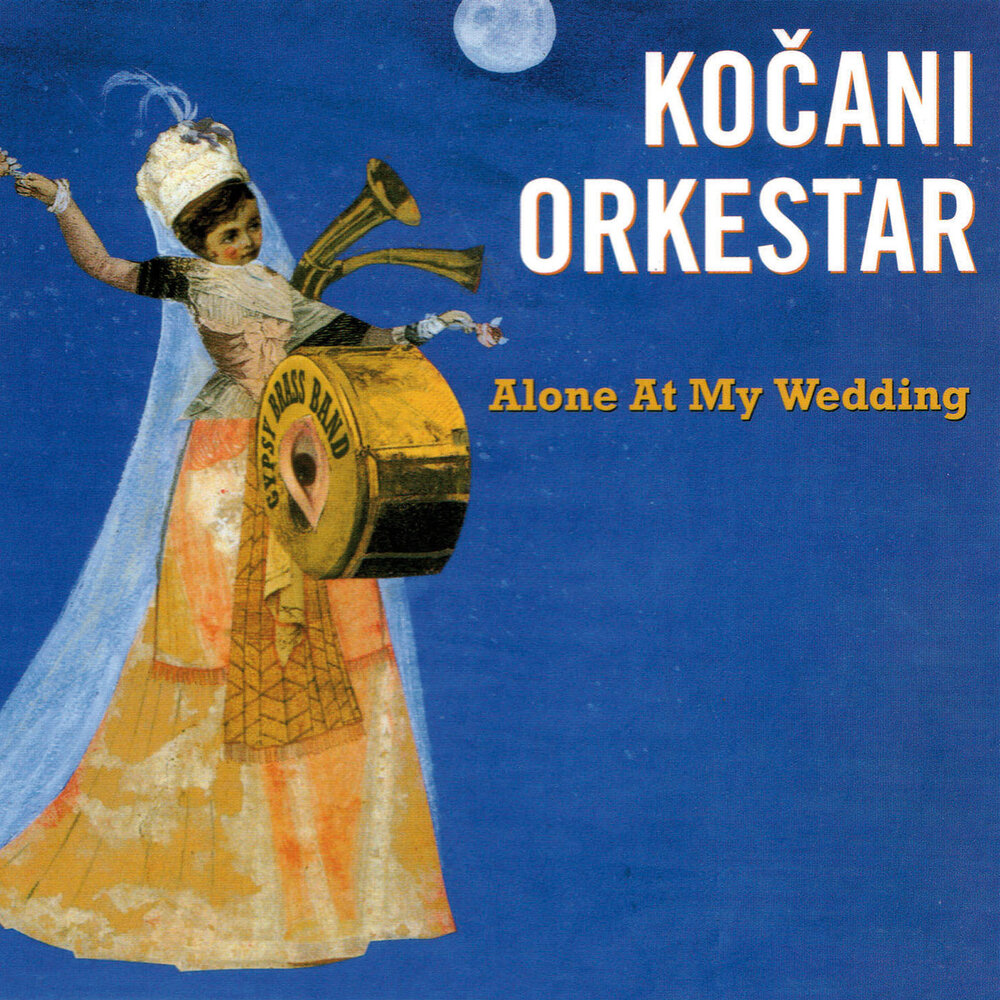Kočani Orkestar - Alone At My Wedding (2002)