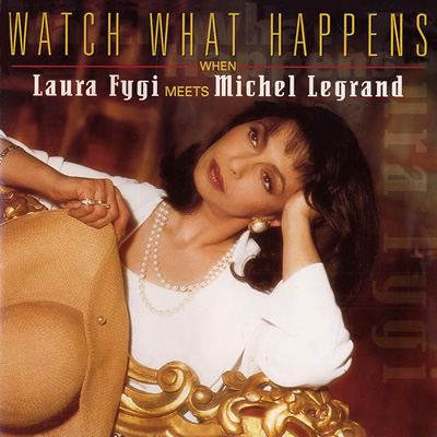 Laura Fygi - Watch What Happens When Laura Fygi Meets Michel Legrand (1997)