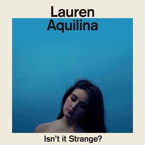 Lauren Aquilina - Isn't It Strange (2016)