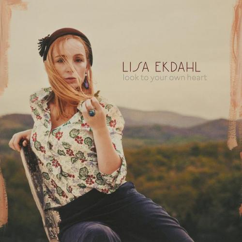 Lisa Ekdahl - Look To Your Own Heart (2014)