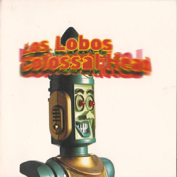 Los Lobos - Colossal Head (1996)