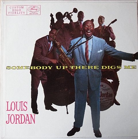 Louis Jordan - Somebody Up There Digs Me (1957)