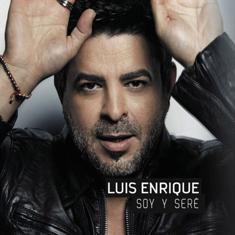 Luis Enrique - Soy y Sere (2011)
