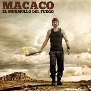 Macaco - El Murmullo Del Fuego (2012)