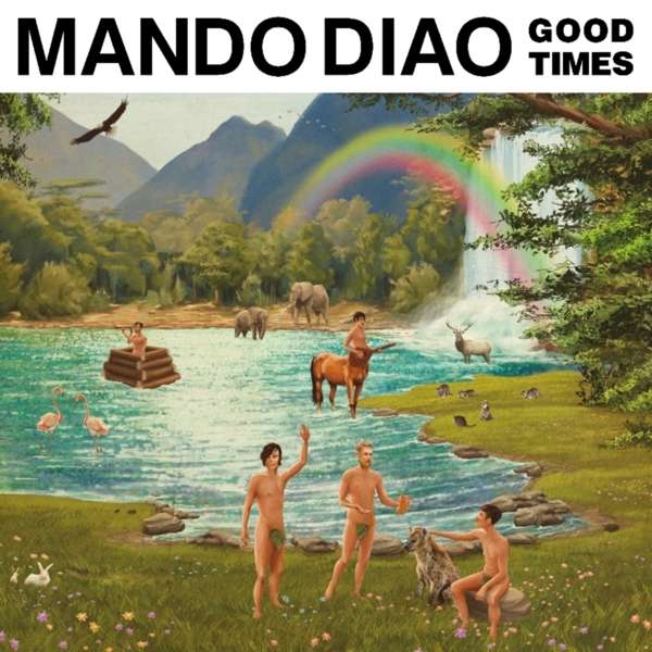 Mando Diao - Good Times (2017)